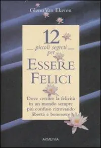 Dodici piccoli segreti per essere felici Acquista Ora