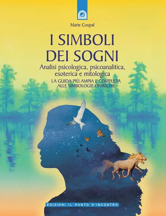 Spedito Oggi I simboli dei sogni. Analisi psicologica, psicoanalitica, esoterica e mitologica. La guida più ampia e completa alle simbologie oniriche