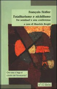 Offerta Limitata Totalitarismo e nichilismo. Tre seminari e una conferenza