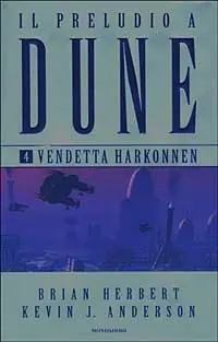 Vendetta Harkonnen. Il preludio a Dune. Vol. 4 Prezzo Basso