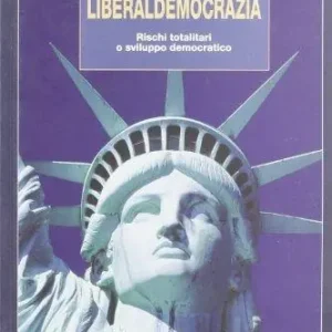 Liberaldemocrazia. Rischi totalitari o sviluppo democratico Soddisfatti O Rimborsati