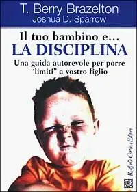 Miglior Prezzo Il tuo bambino e... la disciplina. Una guida autorevole per porre «limiti» a vostro figlio