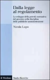Dalla legge al regolamento. Lo sviluppo della potestà normativa del Governo nella disciplina delle pubbliche amministrazioni Super Prezzo