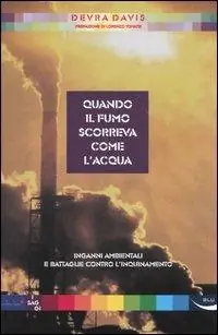 Compra Adesso Quando il fumo scorreva come l‘acqua. Inganni ambientali e battaglie contro l‘inquinamento