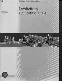Non Perdere Architettura e cultura digitale. Ediz. illustrata