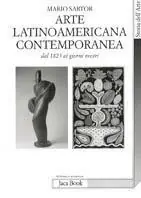 Promozione Esclusiva L‘arte latinoamericana contemporanea. Dal 1825 ai nostri giorni