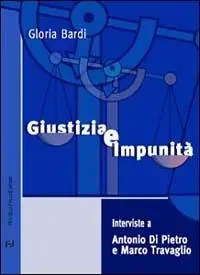 Giustizia e impunità. Interviste a Antonio Di Pietro e Marco Travaglio Ordina Subito