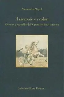 Il racconto e i colori. Storie e cartelli dell‘opera dei pupi Acquista Ora