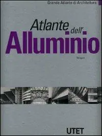 Atlante dell‘alluminio. Ediz. illustrata Acquista Ora