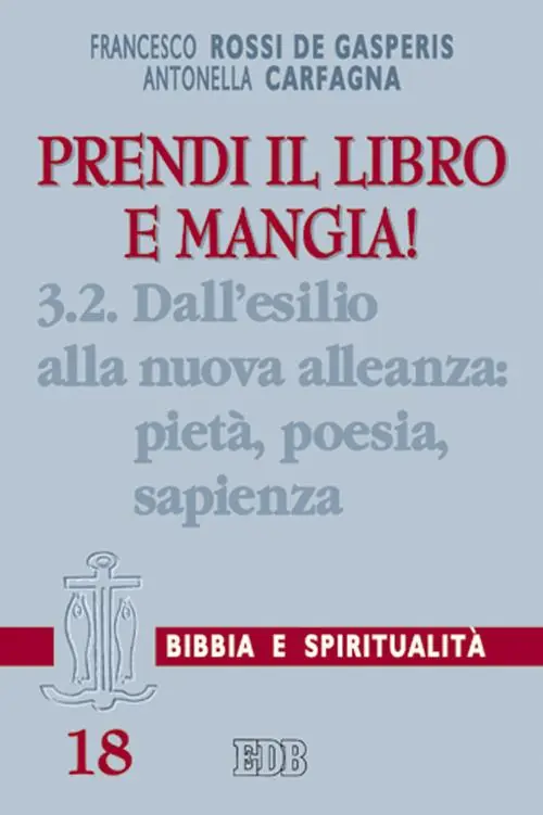Prendi il libro e mangia!. Vol. 3/2 Dall‘esilio alla nuova alleanza pietà, poesia, sapienza Promozione