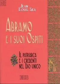 Abramo e i suoi ospiti. Il patriarca e i credenti nel Dio unico Offerta Limitata