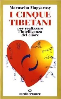 Popolare I cinque tibetani. Per realizzare l‘intelligenza del cuore