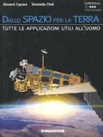 Dallo spazio per la terra. Tutte le applicazioni utili all‘uomo Subito Disponibile
