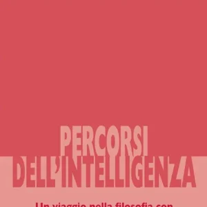 Promozione Esclusiva Percorsi dell‘intelligenza. Un viaggio nella filosofia con Bernard Lonergan