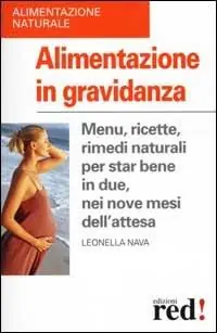 Offerta Alimentazione in gravidanza. Menu, ricette, rimedi naturali per star bene in due, nei nove mesi dell‘attesa