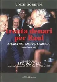 Trenta denari per Raul. Storia del gruppo Ferruzzi Ordina Subito