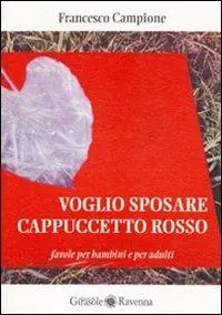 Spedizione Espresso Voglio sposare Cappuccetto rosso. Favole per bambini e per adulti