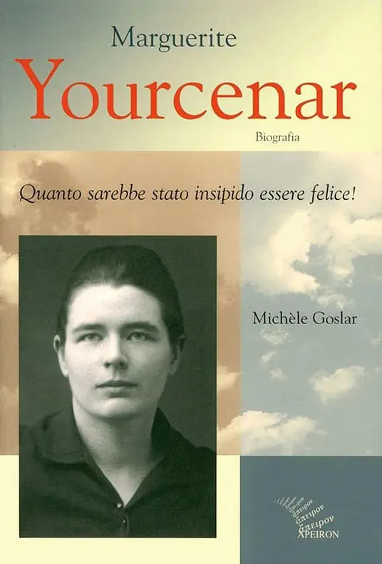 Offerta Del Giorno Marguerite Yourcenar. Biografia. Quanto sarebbe stato insipido essere felice!