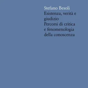 Esistenza, verità e giudizio. Percorsi di critica e fenomenologia della conoscenza Prezzo Scontato