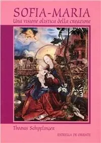Sofia-Maria. Una visione olistica della creazione Ultima Occasione