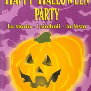 Happy Halloween party. La storia, i simboli, la festa Nuova Collezione