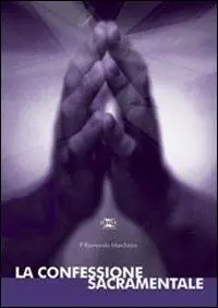 La confessione sacramentale. Studio sul sacramento Bestseller