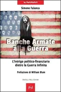 Scelto Dai Clienti Banche armate alla guerra. L‘intrigo politico-finanziario dietro la guerra infinita