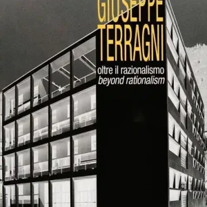 Giuseppe Terragni. Oltre il razionalismo Bestseller