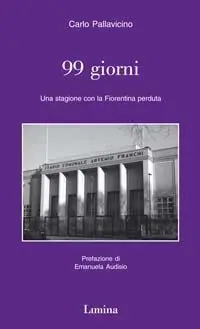 Novantanove giorni. Una stagione con la Fiorentina perduta Offerta Speciale