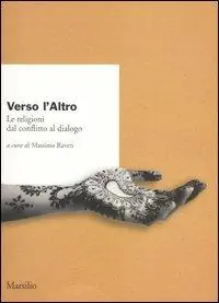 Novità Verso l‘altro. Le religioni dal conflitto al dialogo