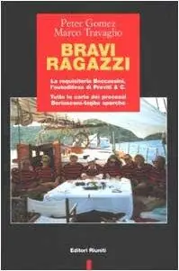 Bestseller Bravi ragazzi. La requisitoria Boccassini, l‘autodifesa di Previti & C. Tutte le carte dei processi Berlusconi-toghe sporche