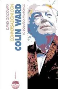 Conversazioni con Colin Ward. Lo sguardo anarchico Economico