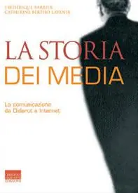 Promozione Esclusiva La storia dei media. La comunicazione da Diderot a Internet