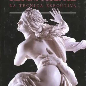 Bernini scultore. La tecnica esecutiva Soddisfatti O Rimborsati
