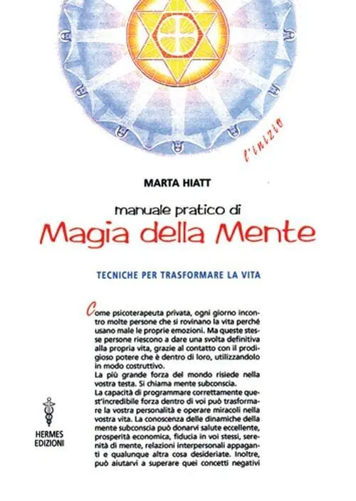 Manuale pratico di magia della mente. Tecniche per trasformare la tua vita. Nella tua mente vi è tutto il tuo futuro Sconto