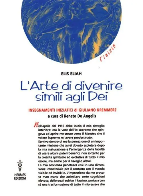 L‘ arte di divenire simile agli dei. Insegnamenti iniziatici di Giuliano Kremmerz. Rituali, preghiere, invocazioni Ultime Pezzi
