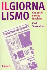 Il giornalismo. Che cos‘è e come funziona Must-Have