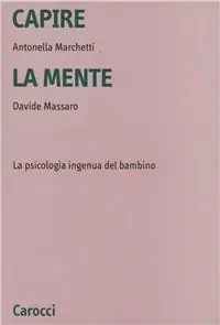 Capire la mente. La psicologia ingenua del bambino Ultima Occasione