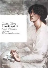 Ordina Subito I nobili spiriti. Pascoli, D‘Annunzio e le riviste dell‘estetismo fiorentino