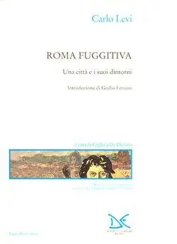 Roma fuggitiva. Una città e i suoi dintorni Novità