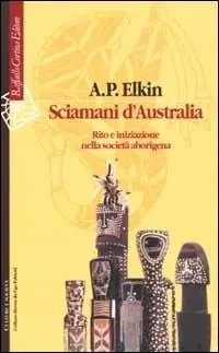 Occasione Imperdibile Sciamani d‘Australia. Rito e iniziazione nella società aborigena