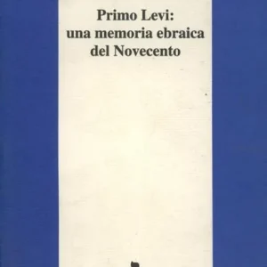 Novità Primo Levi una memoria ebraica del Novecento