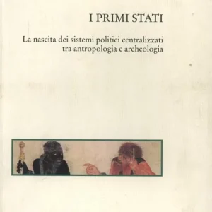 Nuova Collezione I primi Stati. La nascita dei sistemi politici centralizzati tra antropologia e archeologia