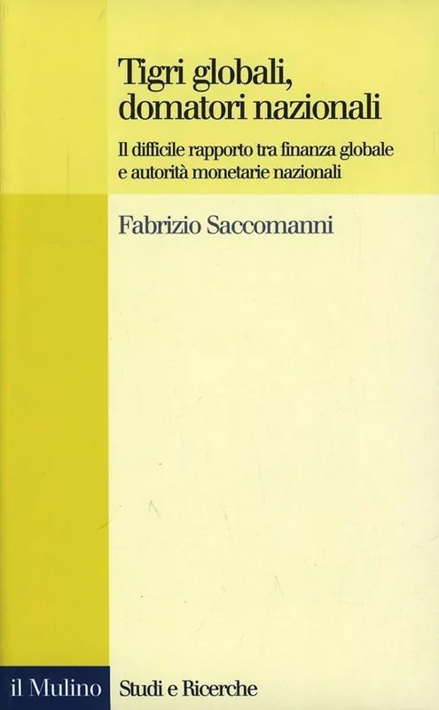 Tigri globali, domatori nazionali. Il difficile rapporto tra finanza globale e autorità monetarie nazionali Offerta Lampo