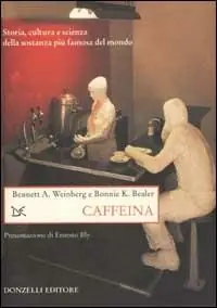 Caffeina. Storia, cultura e scienza della sostanza più famosa del mondo Ultimissimo Modello