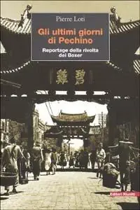 Acquista Ora Gli ultimi giorni a Pechino. Reportage della rivolta dei Boxer