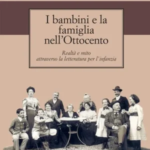 Promozione I bambini e la famiglia nell‘Ottocento. Realtà e mito attraverso la letteratura per l‘infanzia