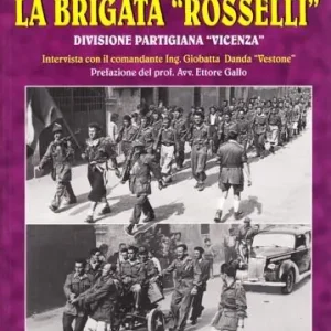 Prezzo Conveniente La brigata «Rosselli». Divisione partigiana «Vicenza». Intervista con il comandante ing. Giobatta Danda «Vestone»