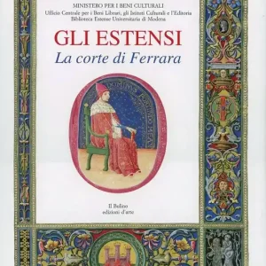 Sconto Gli estensi. Vol. 1 La corte di Ferrara.