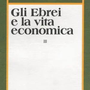 Scelto Dai Clienti Gli ebrei e la vita economica. Vol. 3 Genesi e formazione dell‘identità ebraica.